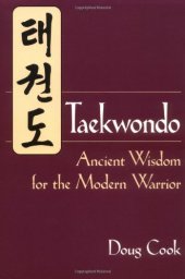 book Taekwondo: Ancient Wisdom for the Modern Warrior