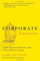 book Corporate Canaries: Avoid Business Disasters with a Coal Miner's Secrets