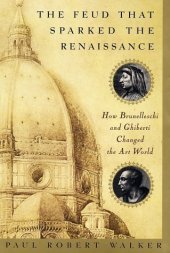 book The Feud That Sparked the Renaissance: How Brunelleschi and Ghiberti Changed the Art World