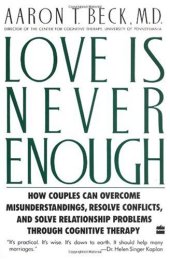 book Love Is Never Enough: How Couples Can Overcome Misunderstandings, Resolve Conflicts, and Solve