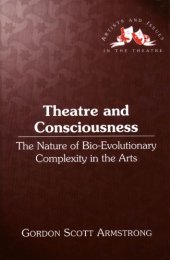 book Theatre and Consciousness: The Nature of Bio-Evolutionary Complexity in the Arts