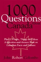 book 1000 questions about Canada: places, people, things, and ideas: a question-and-answer book on Canadian facts and culture