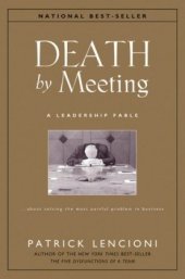 book Death by Meeting: A Leadership Fable...About Solving the Most Painful Problem in Business