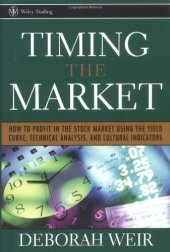 book Timing the Market: How To Profit in the Stock Market Using the Yield Curve, Technical Analysis, and Cultural Indicators