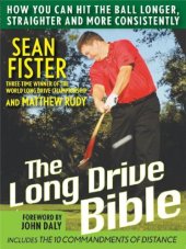 book The Long-Drive Bible: How You Can Hit the Ball Longer, Straighter, and More Consistently