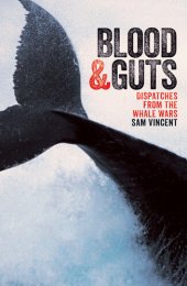 book Blood and Guts ; Dispatches from the Whale Wars