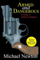 book Armed and dangerous: a writer's guide to weapons