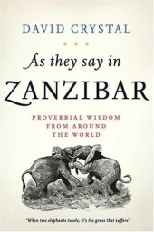 book As They Say in Zanzibar: Proverbial Wisdom From Around the World