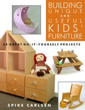 book Building Unique and Useful Kids' Furniture: 24 Great Do-It-Yourself Projects