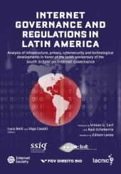 book Internet Governance And Regulations In Latin America: Analysis Of infrastructure, Privacy, Cybersecurity And Technological Developments In Honor Of The Tenth Anniversary Of The South School On Internet Governance