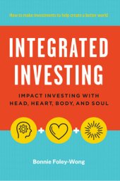 book Integrated Investing: Impact Investing with Head, Heart, Body, and Soul