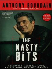 book The Nasty Bits: Collected Varietal Cuts, Useable Trim, Scraps, and Bones