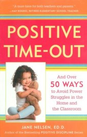 book Positive Time-Out: And Over 50 Ways to Avoid Power Struggles in the Home and the Classroom