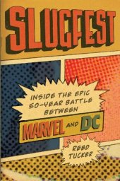 book Slugfest: Inside the Epic, 50-Year Battle Between Marvel and DC