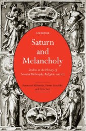 book Saturn and Melancholy: Studies in the History of Natural Philosophy, Religion, and Art