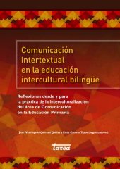 book Comunicación intertextual en la educación intercultural bilingüe: Reflexiones desde y para la práctica de la interculturalización del área de Comunicación en la Educación Primaria