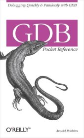 book GDB Pocket Reference: Debugging Quickly & Painlessly With GDB