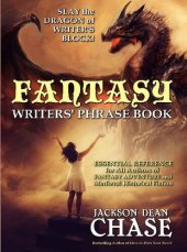 book Fantasy Writers' Phrase Book: Essential Reference for All Authors of Fantasy Adventure and Medieval Historical Fiction (Writers' Phrase Books Book 4)