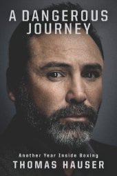 book A Dangerous Journey: Inside Another Year in Boxing