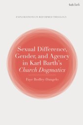 book Sexual Difference, Gender, and Agency in Karl Barth's Church Dogmatics