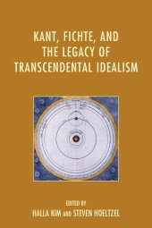 book Kant, Fichte, and the Legacy of Transcendental Idealism