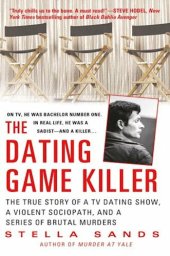 book The Dating Game Killer: The True Story of a TV Dating Show, a Violent Sociopath, and a Series of Brutal Murders