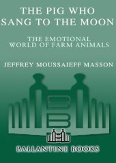 book The Pig Who Sang to the Moon: The Emotional World of Farm Animals