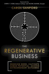 book The Regenerative Business: Redesign Work, Cultivate Human Potential, Achieve Extraordinary Outcomes