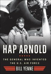 book Hap Arnold: The General Who Invented the US Air Force