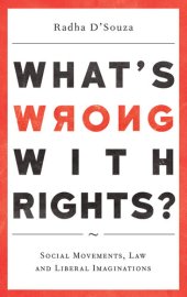 book What's Wrong with Rights?: Social Movements and Legal Imaginations