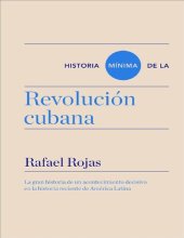 book Historia mínima de la Revolución cubana. La gran historia de un acontecimiento decisivo en la historia reciente de América Latina