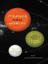 book Strange New Worlds: The Search for Alien Planets and Life Beyond Our Solar System