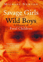 book Savage Girls and Wild Boys: A History of Feral Children