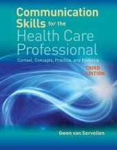 book Communication Skills for the Health Care Professional: Context, Concepts, Practice, and Evidence