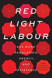 book Red Light Labour: Sex Work Regulation, Agency, and Resistance