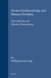 book Divine Foreknowledge and Human Freedom: The Coherence of Theism: Omniscience