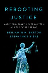 book Rebooting Justice: More Technology, Fewer Lawyers, and the Future of Law