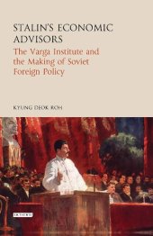 book Stalin's Economic Advisors: The Varga Institute and the Making of Soviet Foreign Policy