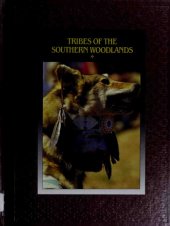 book Tribes of the Southern Woodlands : Cherokee, Chickasaw, Choctaw, Muscogee Creek, Seminole