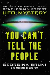 book You Can't Tell the People: The Definitive Account of the Rendlesham Forest UFO Mystery