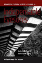 book Indispensable Eyesores: An Anthropology of Undesired Buildings