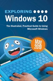 book Exploring Windows 10 May 2019 Edition: The Illustrated, Practical Guide to Using Microsoft Windows (Exploring Tech Book 2)