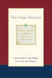 book The Vajra Essence: Dudjom Lingpa's Visions of the Great Perfection (volume 3)