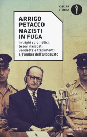 book Nazisti in fuga. Intrighi spionistici, tesori nascosti, vendette e tradimenti all'ombra dell'Olocausto