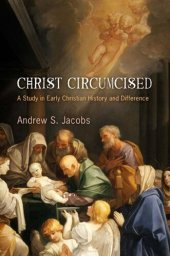 book Christ Circumcised: A Study in Early Christian History and Difference