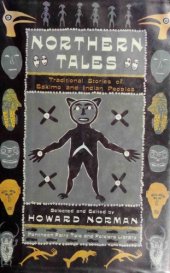 book Northern Tales : Traditional Stories of Eskimo and Indian Peoples : Stories from the Native Peoples of the Arctic and Sub-Arctic Regions