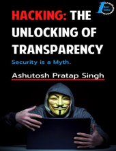 book Hacking: The Unlocking of Transparency Security is a myth…