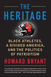 book The Heritage: Black Athletes, a Divided America, and the Politics of Patriotism