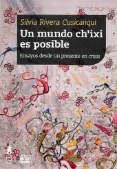 book Un mundo ch'ixi es posible. Ensayos desde un presente en crisis