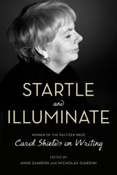 book Startle and Illuminate: Carol Shields on Writing